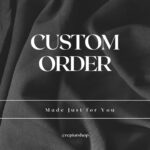 Custom Order - Made Just for YOU